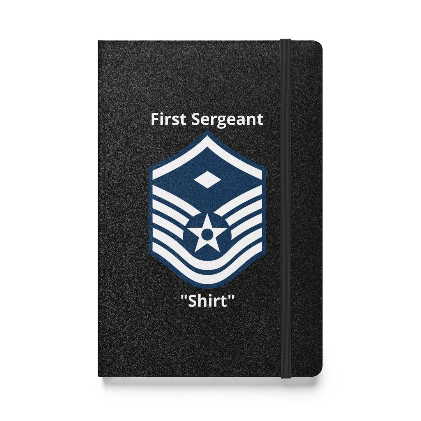 The First Sergeant "Shirt" Master Sergeant Notebook