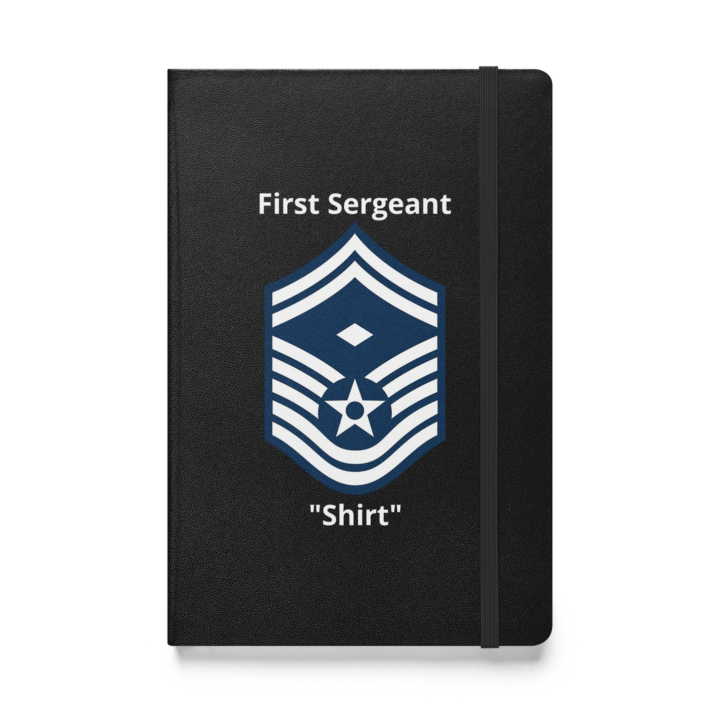 The First Sergeant "Shirt" Senior Master Sergeant Notebook