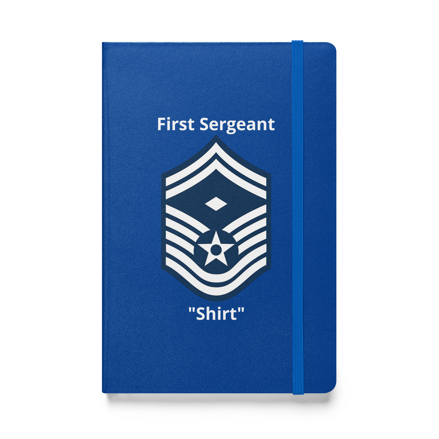 The First Sergeant "Shirt" Senior Master Sergeant Notebook