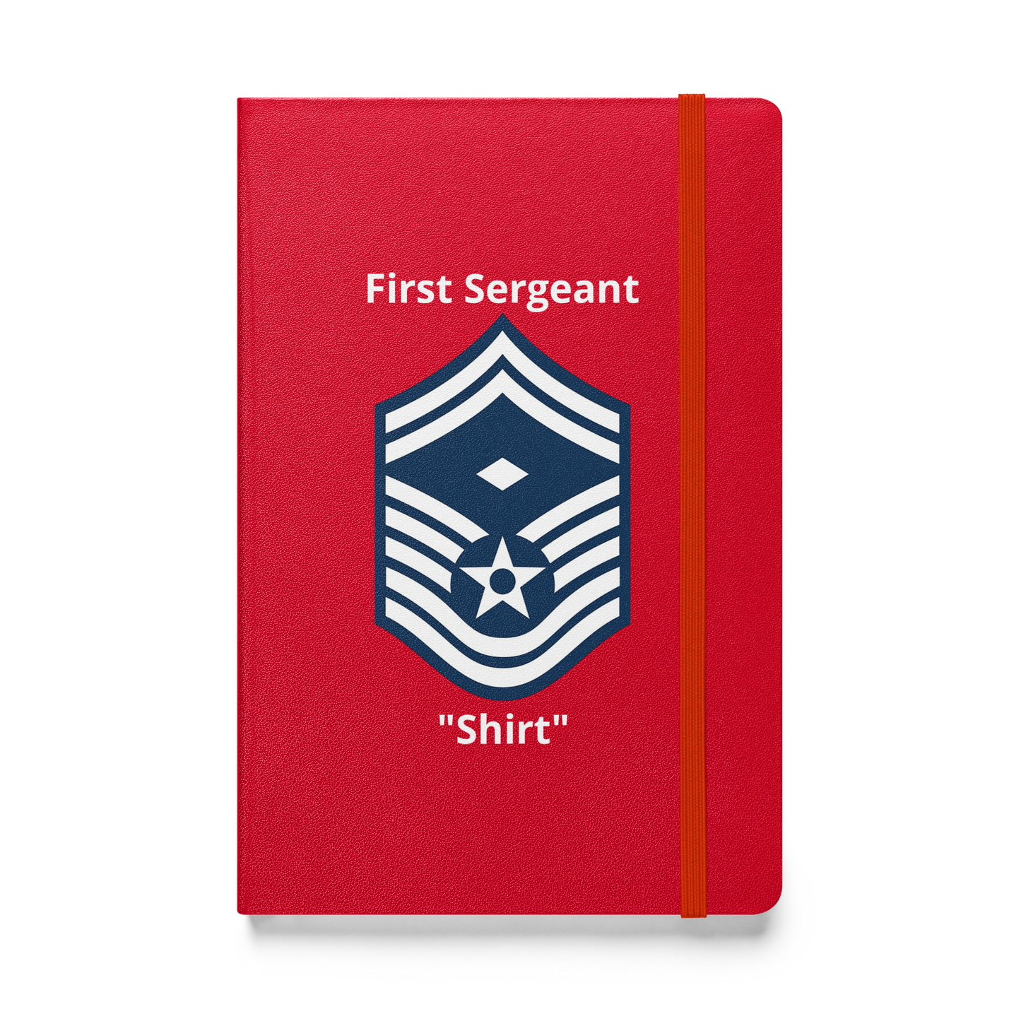 The First Sergeant "Shirt" Senior Master Sergeant Notebook