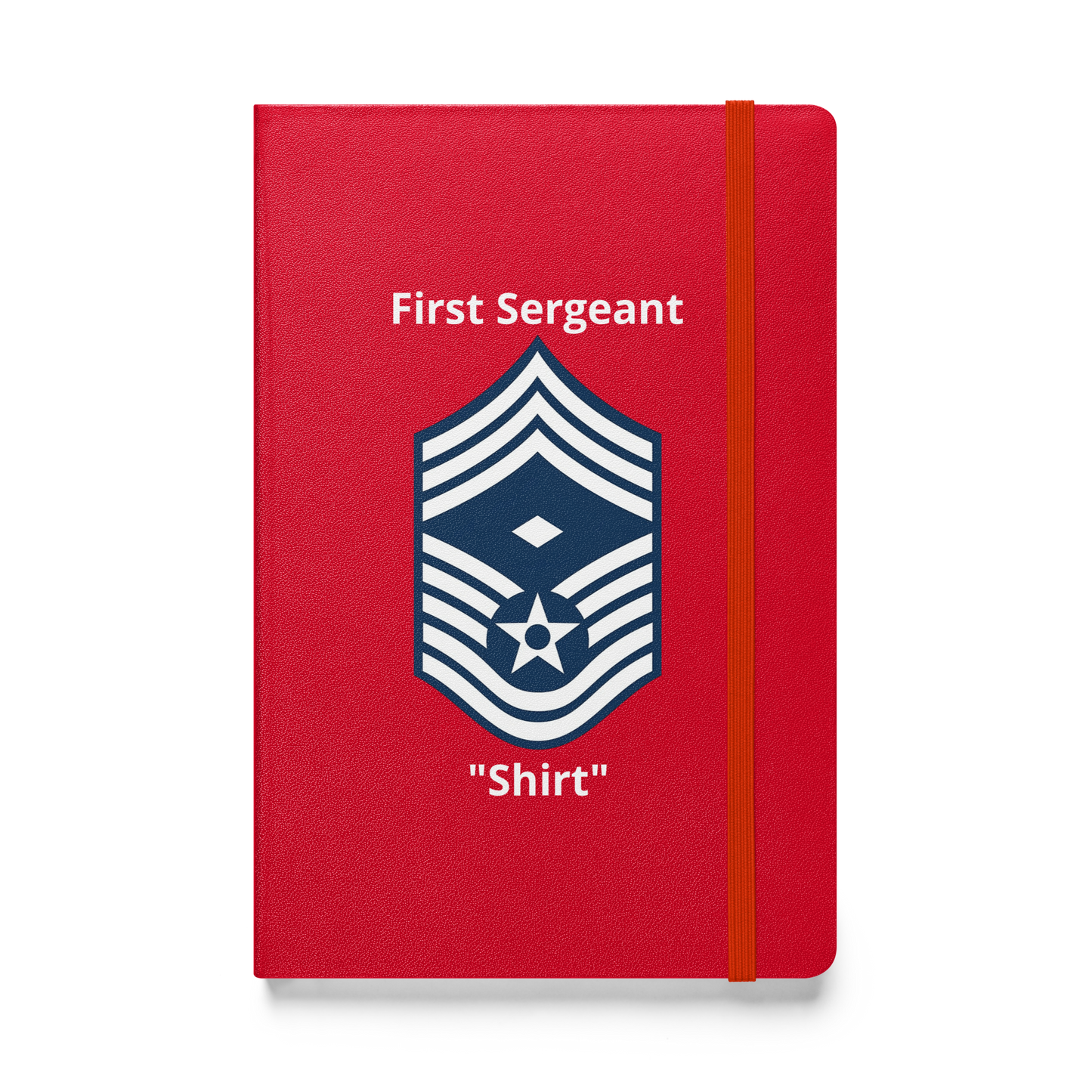 The First Sergeant "Shirt" Chief Master Sergeant Notebook